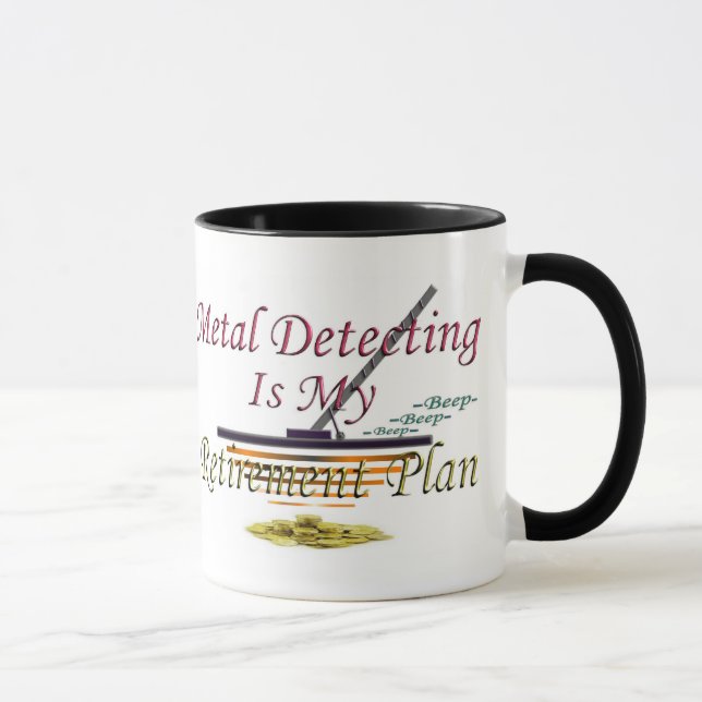 Metal Detecting Is My Retirement Plan Mug (Right)