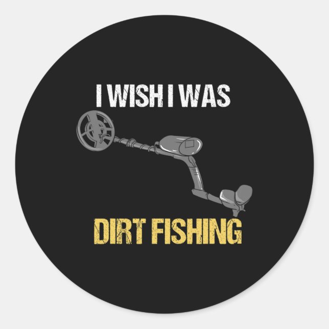 Metal Detecting Metal Detector Dirt Fishing 1  Classic Round Sticker (Front)