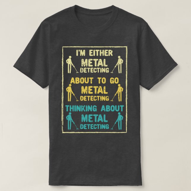 Metal Detecting Metal Detector T-Shirt (Design Front)