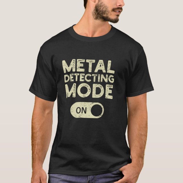 Metal Detecting Mode On Funny Metal Detecting Long T-Shirt (Front)