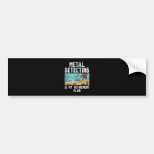 Metal Detecting Retirement Bumper Sticker