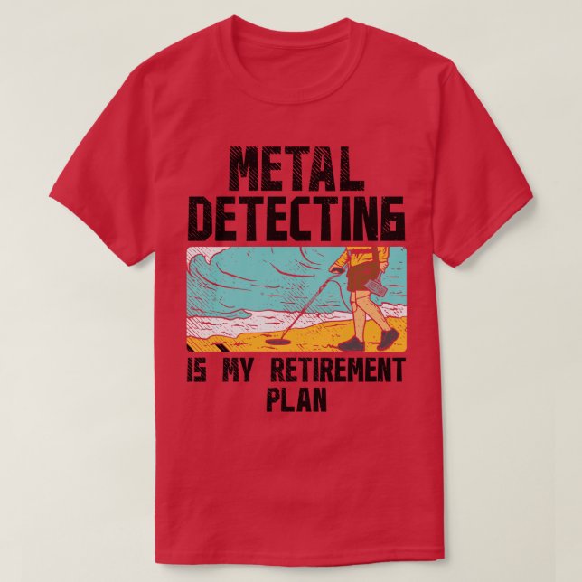 Metal Detecting Retirement T-Shirt (Design Front)