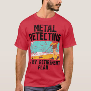 Metal Detecting Retirement T-Shirt