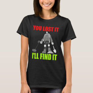 Metal Detecting Treasure Hunt Detectorist Metal De T-Shirt