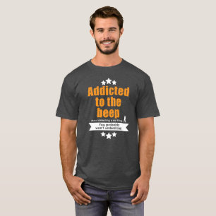 Metal detecting tshirt, addicted to the beep T-Shirt
