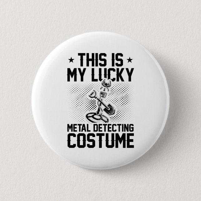 Metal Detector Costume | Treasure Hunt Gold Gifts 6 Cm Round Badge (Front)