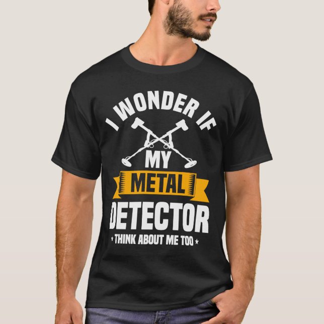 Metal Detector Quote Love Metal Detecting T-Shirt (Front)