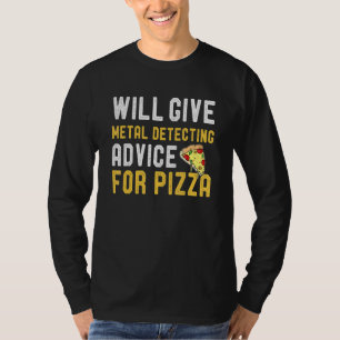 Metal Detector Will Give Metal Detecting Advice Fo T-Shirt