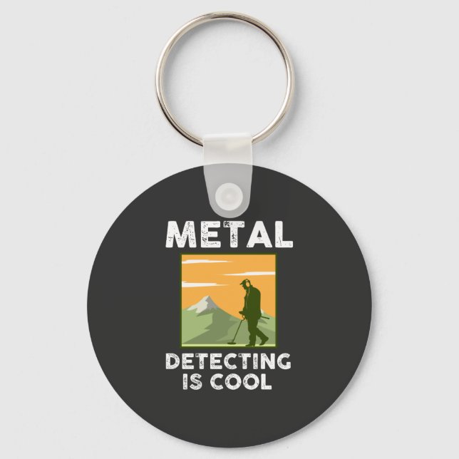 Metal Detectorist - Metal Detecting Is Cool Key Ring (Front)