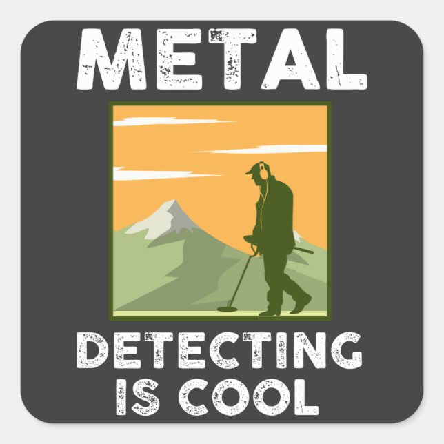 Metal Detectorist - Metal Detecting Is Cool Square Sticker (Front)