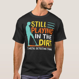 Metal Detectorist Metal Detecting T-Shirt