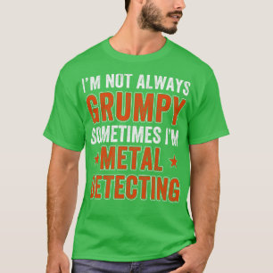 Metal Detectorist Not Always Metal Detecting T-Shirt