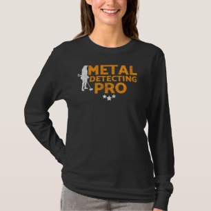 Metal Detectorists Metal Detecting Pro T-Shirt