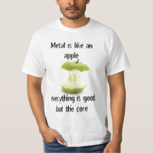 Metal is Like an Apple T-Shirt