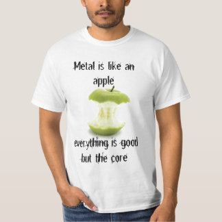 Metal is Like an Apple T-Shirt