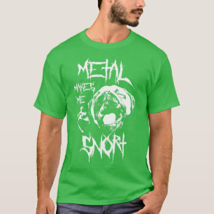 Metal makes me snort T-Shirt