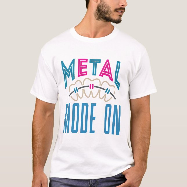 Metal Mode On Orthodontist Orthodontics Braces T-Shirt (Front)