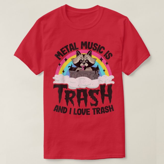 Metal Music Is Trash And I Love Trash Raccoon Meta T-Shirt (Design Front)
