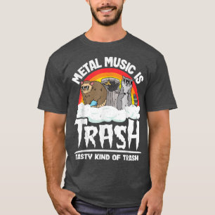 Metal Music Is Trash Tasty Kind Of Trash Gang Band T-Shirt