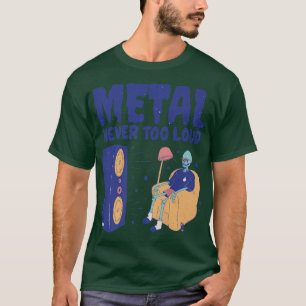 Metal Never Too Loud Funny Rock Music Skeleton T-Shirt