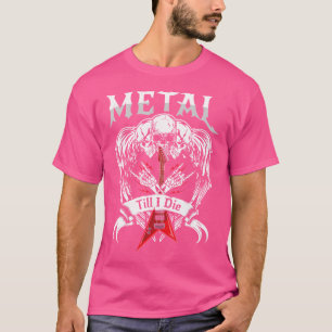 Metal Till Die  Guitar Heavy Metal  Metalhead Rock T-Shirt
