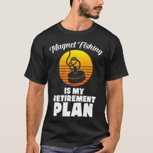 Metal Treasure Hunting Gift Retirement Plan Magnet T-Shirt