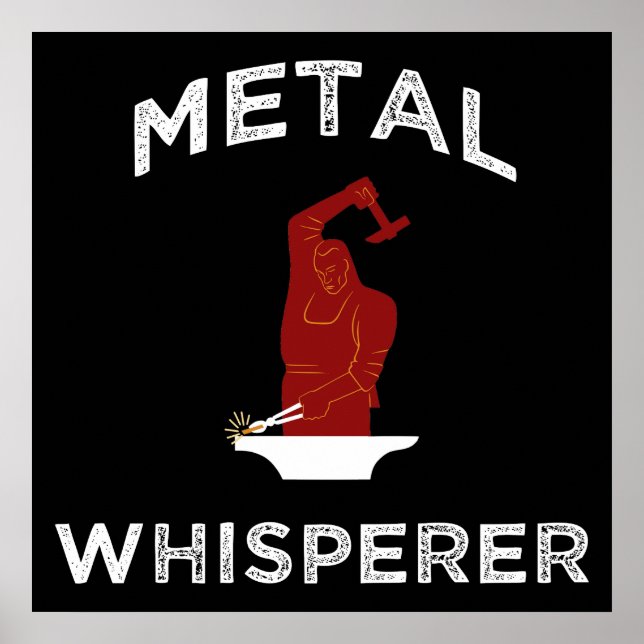 Metal Whisperer. Funny Blacksmithing Metalworking Poster (Front)