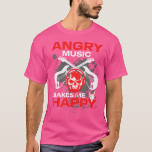 Metalhead Heavy Metal Angry Music Makes Me Happy M T-Shirt