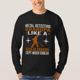 Metals Detecting Grandpa Funny Treasures Hunter Fa T-Shirt