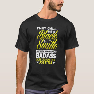 Metalsmith Blacksmithing Forging They Call Me Blac T-Shirt