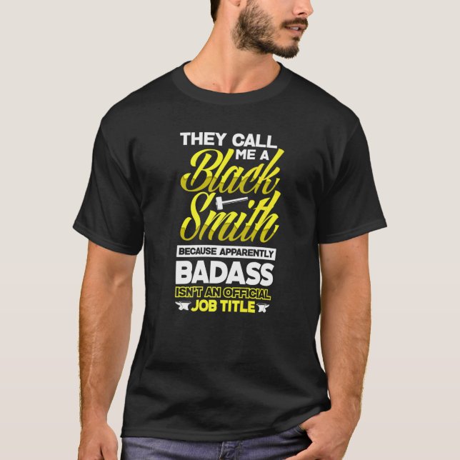 Metalsmith Blacksmithing Forging They Call Me Blac T-Shirt (Front)