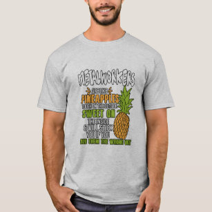 Metalworkers Are Like Pineapples. T-Shirt