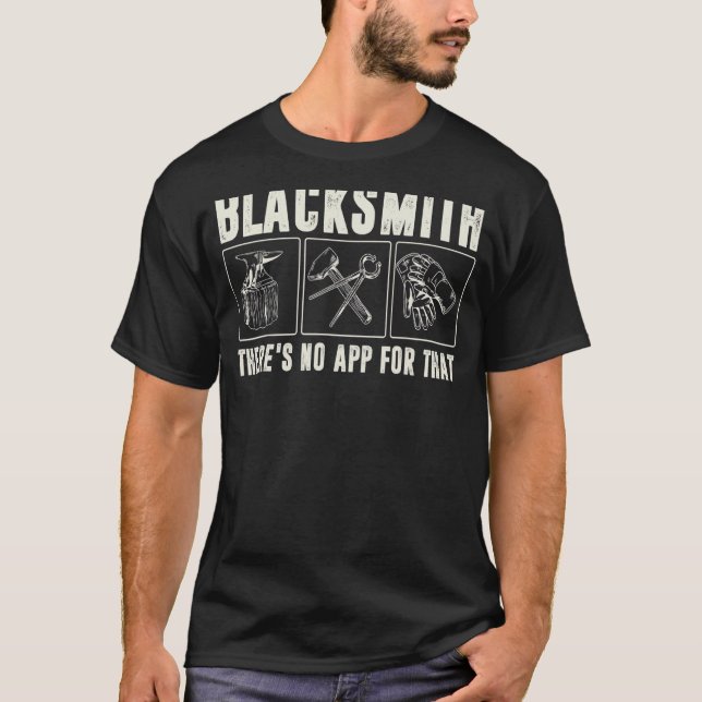 Metalworking  There's No App For That  Blacksmith  T-Shirt (Front)