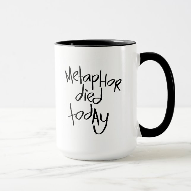 Metaphor Died Today Mug (Right)