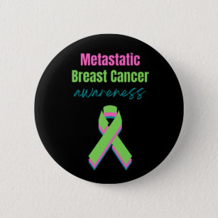 Metastatic Breast Cancer Awareness 6 Cm Round Badge