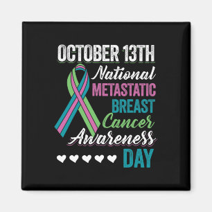 Metastatic Breast Cancer Awareness Day October 13t Magnet