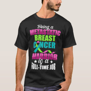 Metastatic Breast Cancer Awareness Treating Warrio T-Shirt