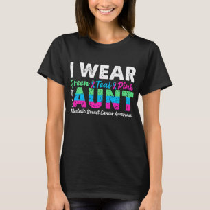 Metastatic Breast Cancer I Wear Green Teal Pink T-Shirt