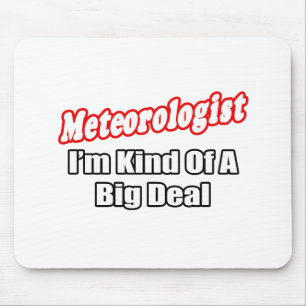 Meteorologist...Big Deal Mouse Mat