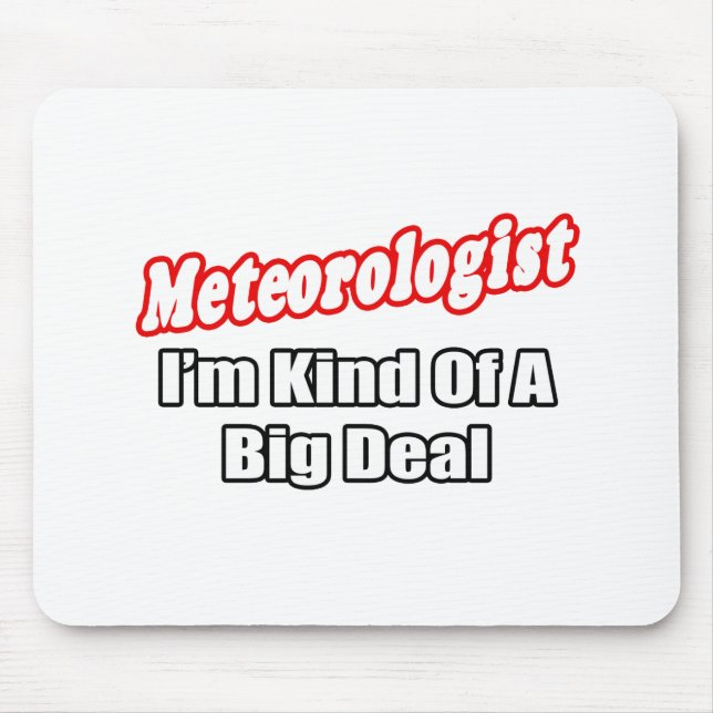 Meteorologist...Big Deal Mouse Mat (Front)