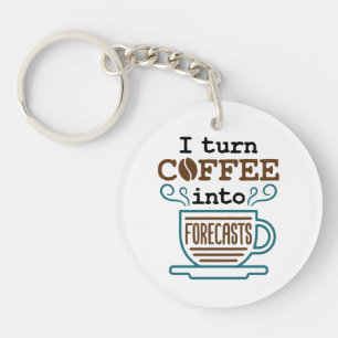Meteorologist I Turn Coffee Into Forecasts Key Ring