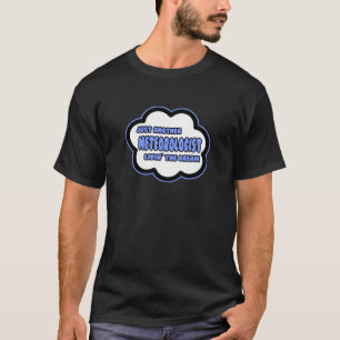 Meteorologist .. Livin' The Dream T-Shirt