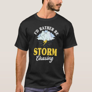 Meteorologist Storm Chasing Forecaster Meteorology T-Shirt