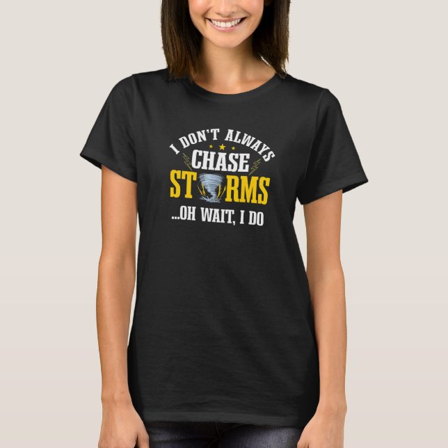 Meteorologist Weather Storm Chaser Forecaster Mete T-Shirt (Front)