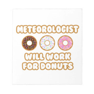 Meteorologist .. Will Work For Doughnuts Notepad