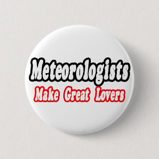 Meteorologists Make Great Lovers 6 Cm Round Badge