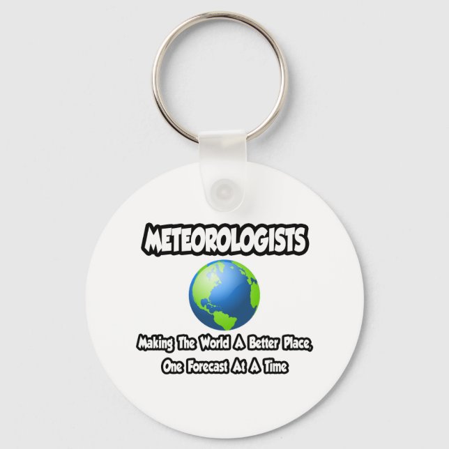 Meteorologists...Making the World a Better Place Key Ring (Front)