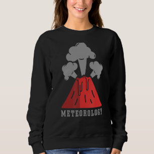 Meteorology Forecast Job Weather Meteorologist Sweatshirt
