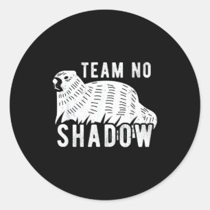 Meteorology Funny Team No Shadow Groundhog 2022 Classic Round Sticker