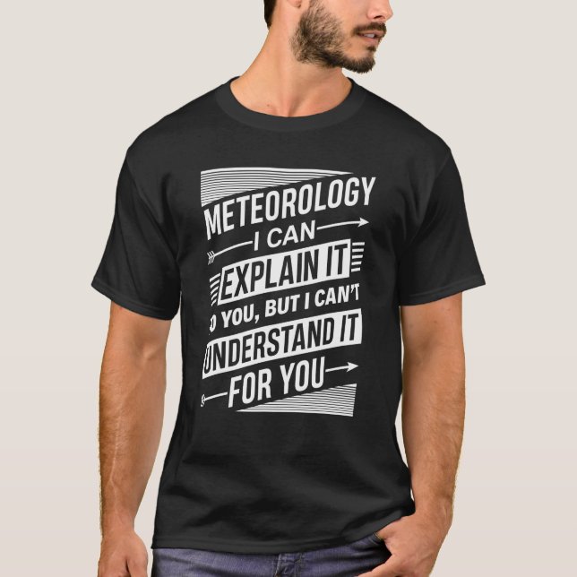 Meteorology I Can Explain It For You  Meteorologis T-Shirt (Front)
